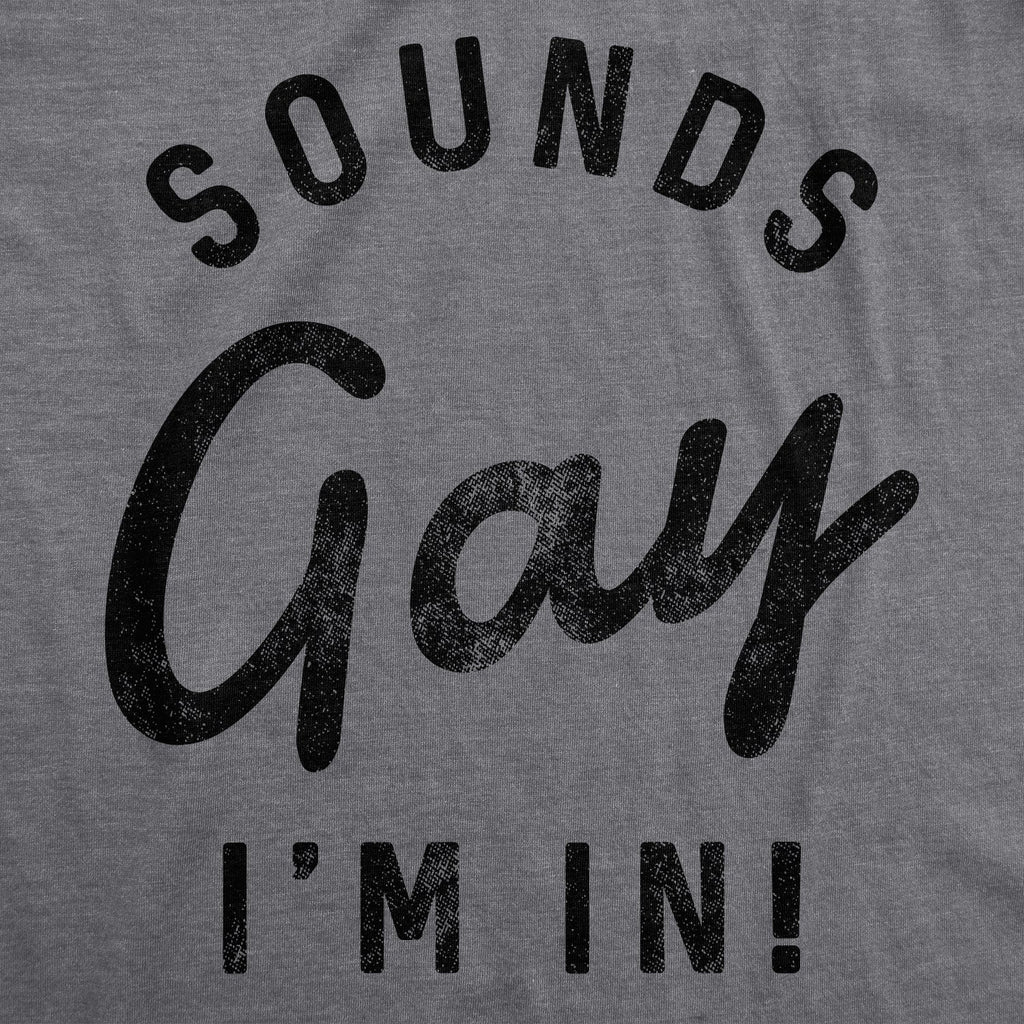 Sounds Gay I'm In Men's T Shirt