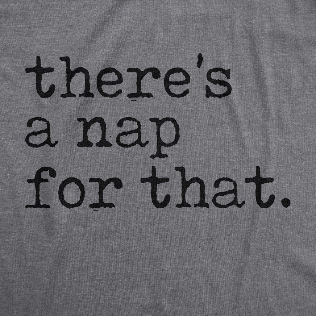 There's A Nap For That Men's T Shirt