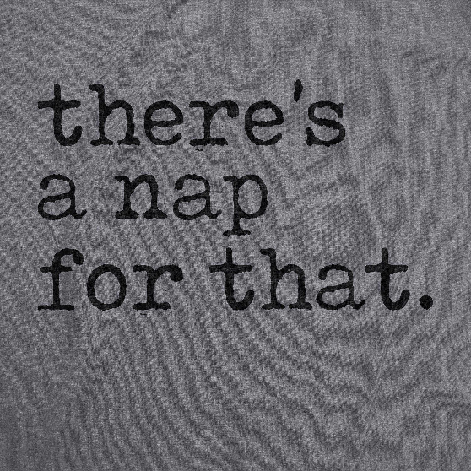There's A Nap For That Men's T Shirt
