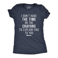 I Don't Have The Time Or The Crayons Women's T Shirt