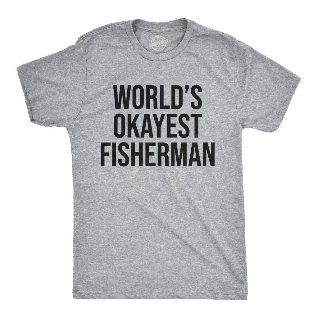 World's Okayest Fisherman Men's T Shirt