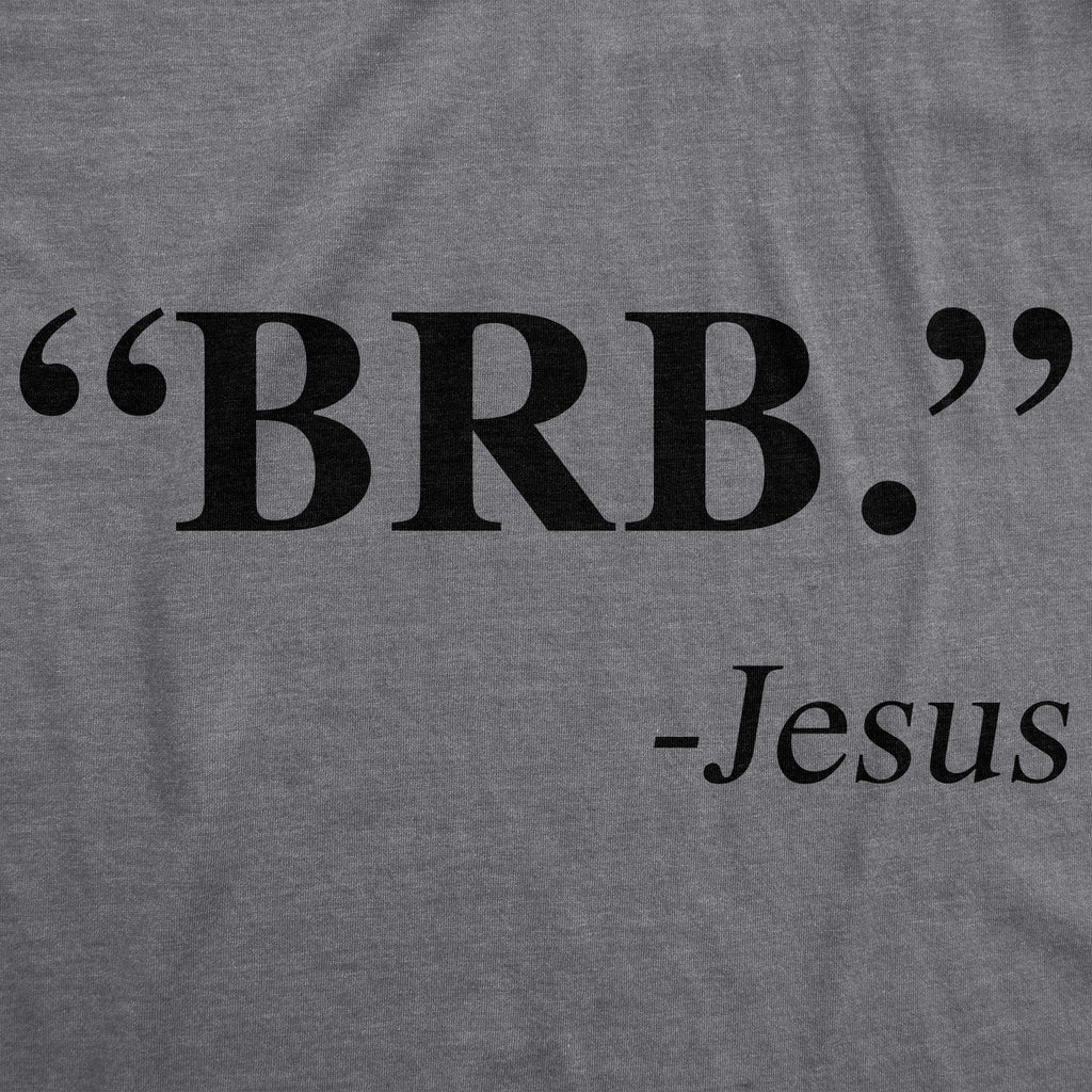 "BRB." - Jesus Men's T Shirt