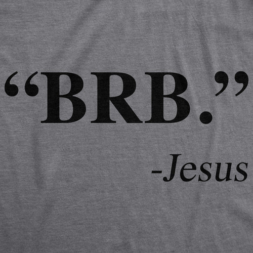 "BRB." - Jesus Men's T Shirt