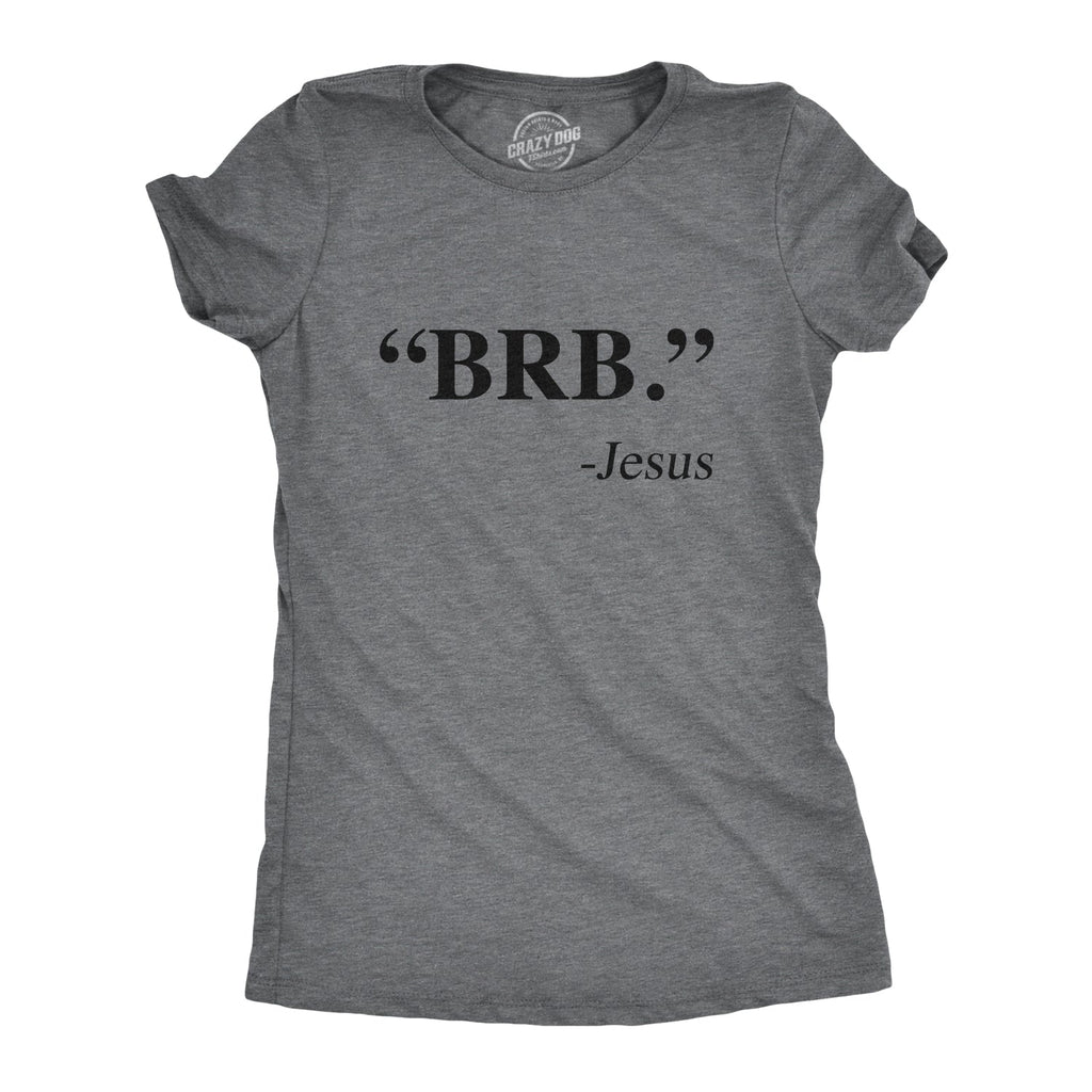 "BRB." - Jesus Women's T Shirt