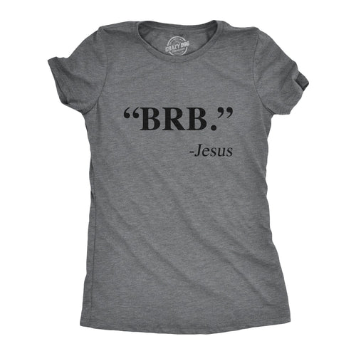 "BRB." - Jesus Women's T Shirt