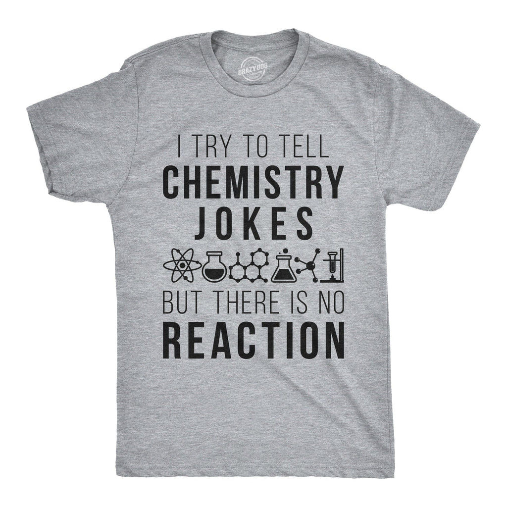 I Try To Tell Chemistry Jokes Men's T Shirt