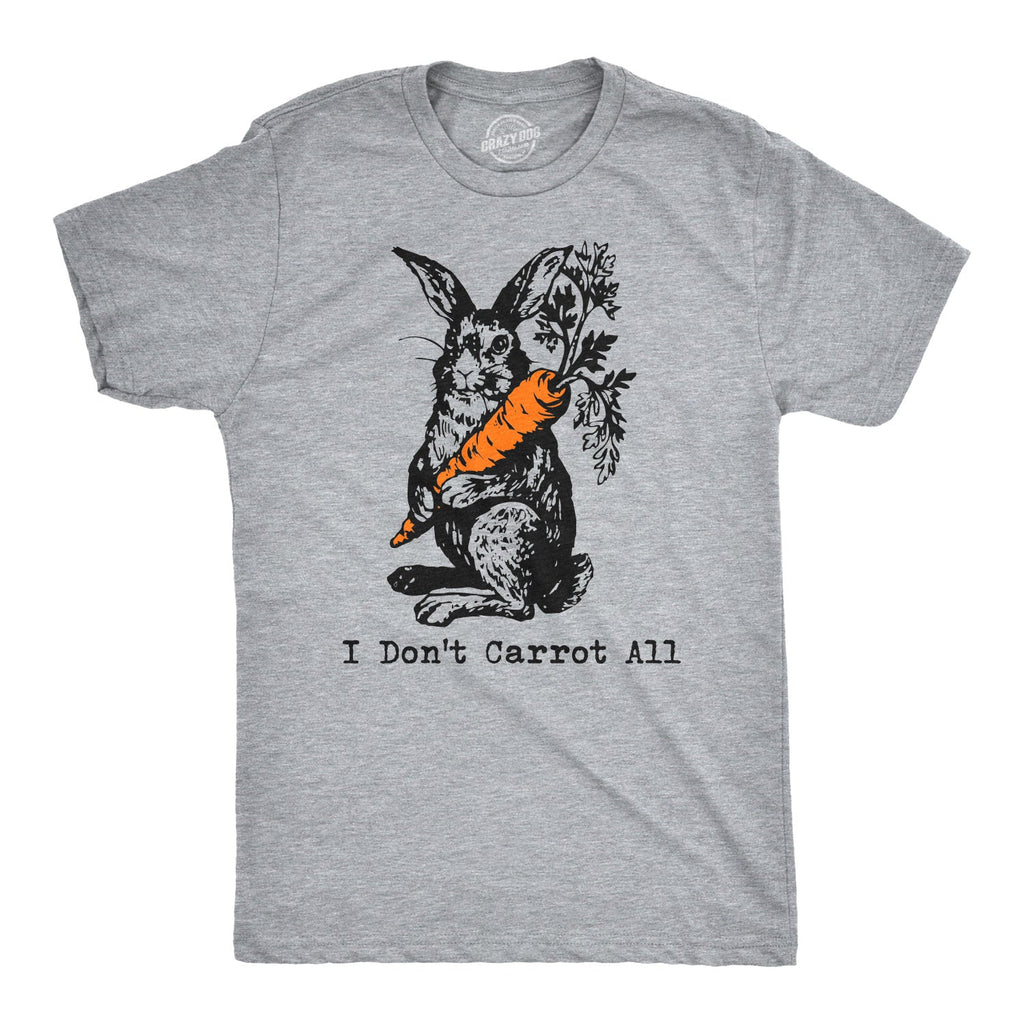 I Don't Carrot All Men's T Shirt