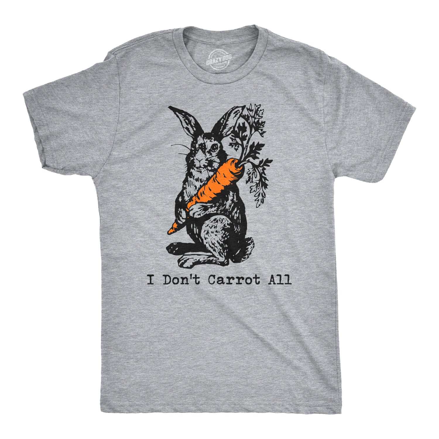 I Don't Carrot All Men's T Shirt