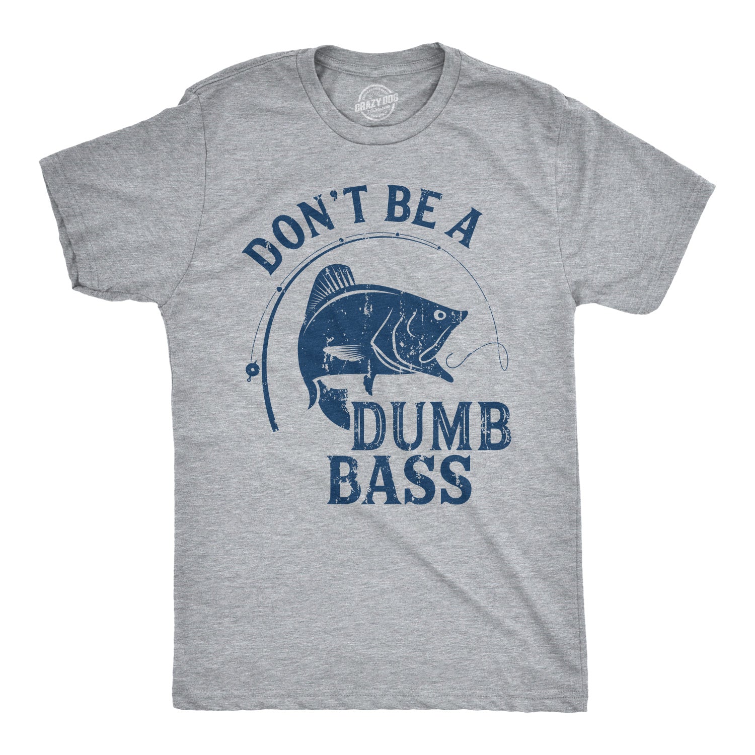Don't Be A Dumb Bass Men's T Shirt