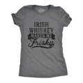 Irish Whiskey Makes Me Frisky Women's T Shirt