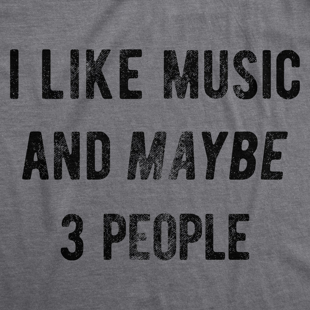 I Like Music And Maybe 3 People Women's T Shirt