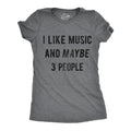 I Like Music And Maybe 3 People Women's T Shirt