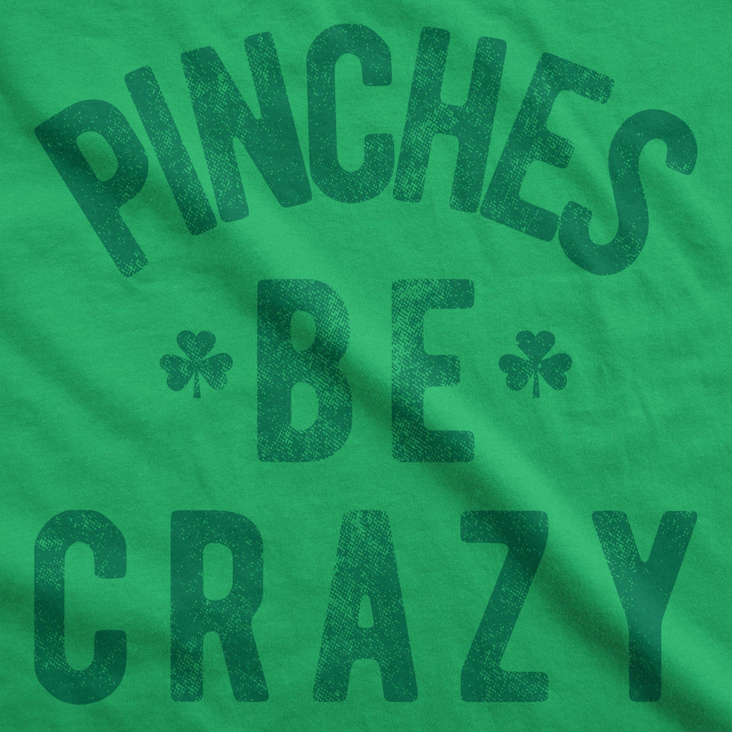 Pinches Be Crazy Women's T Shirt