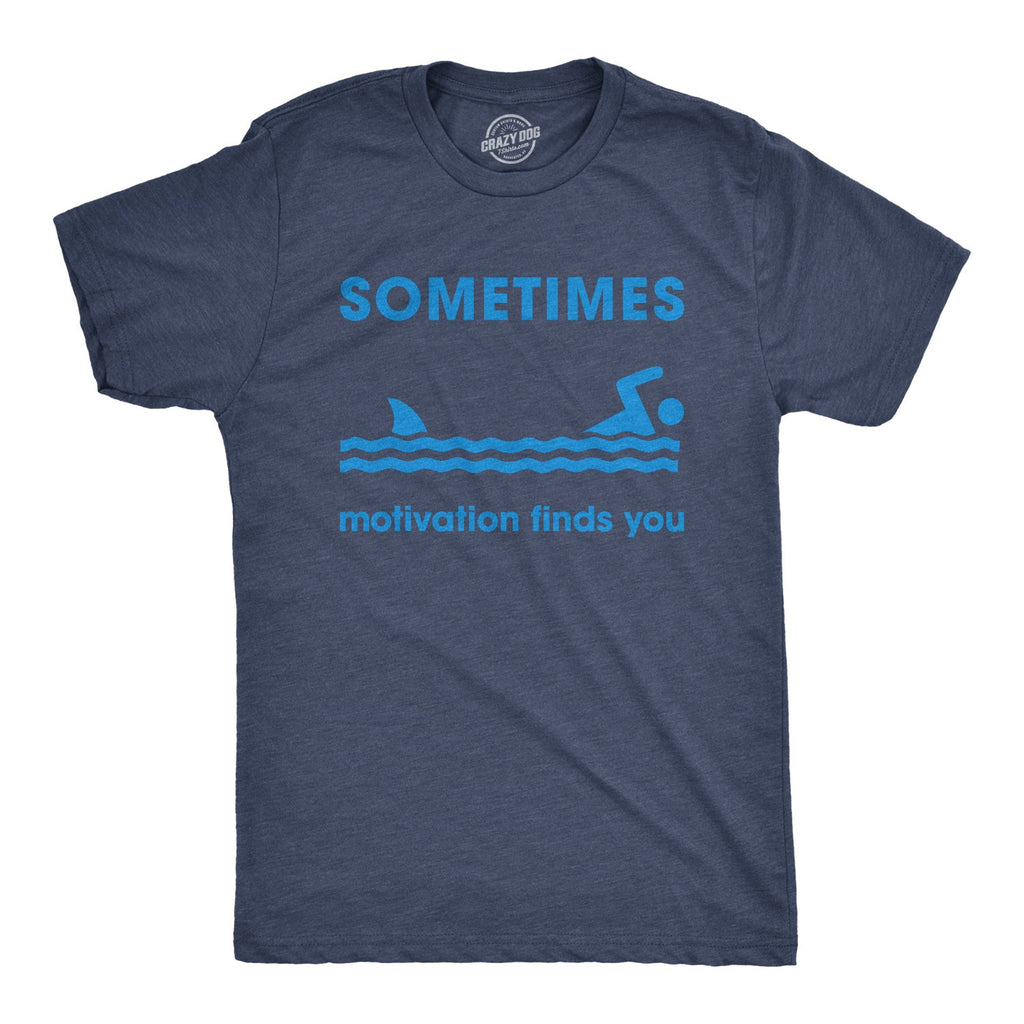 Sometimes Motivation Finds You Men's T Shirt