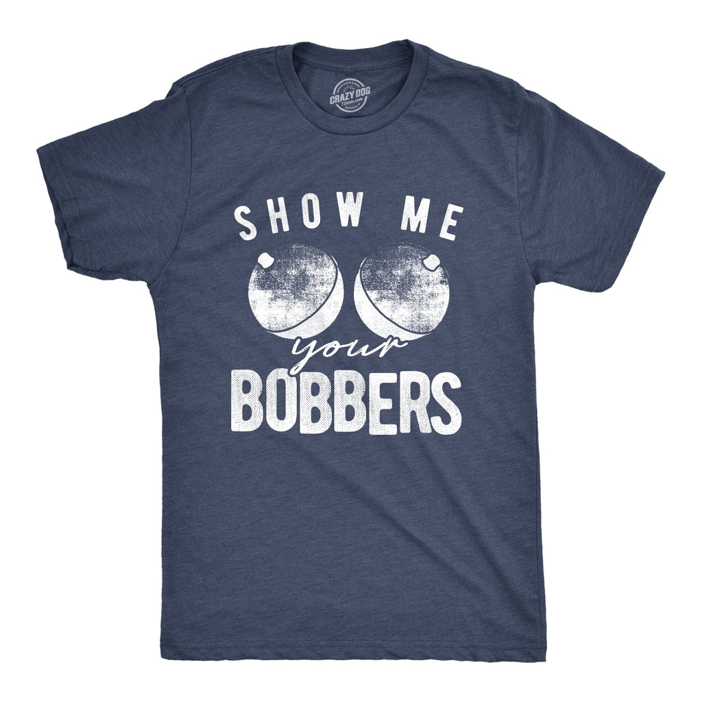 Show Me Your Bobbers Men's T Shirt