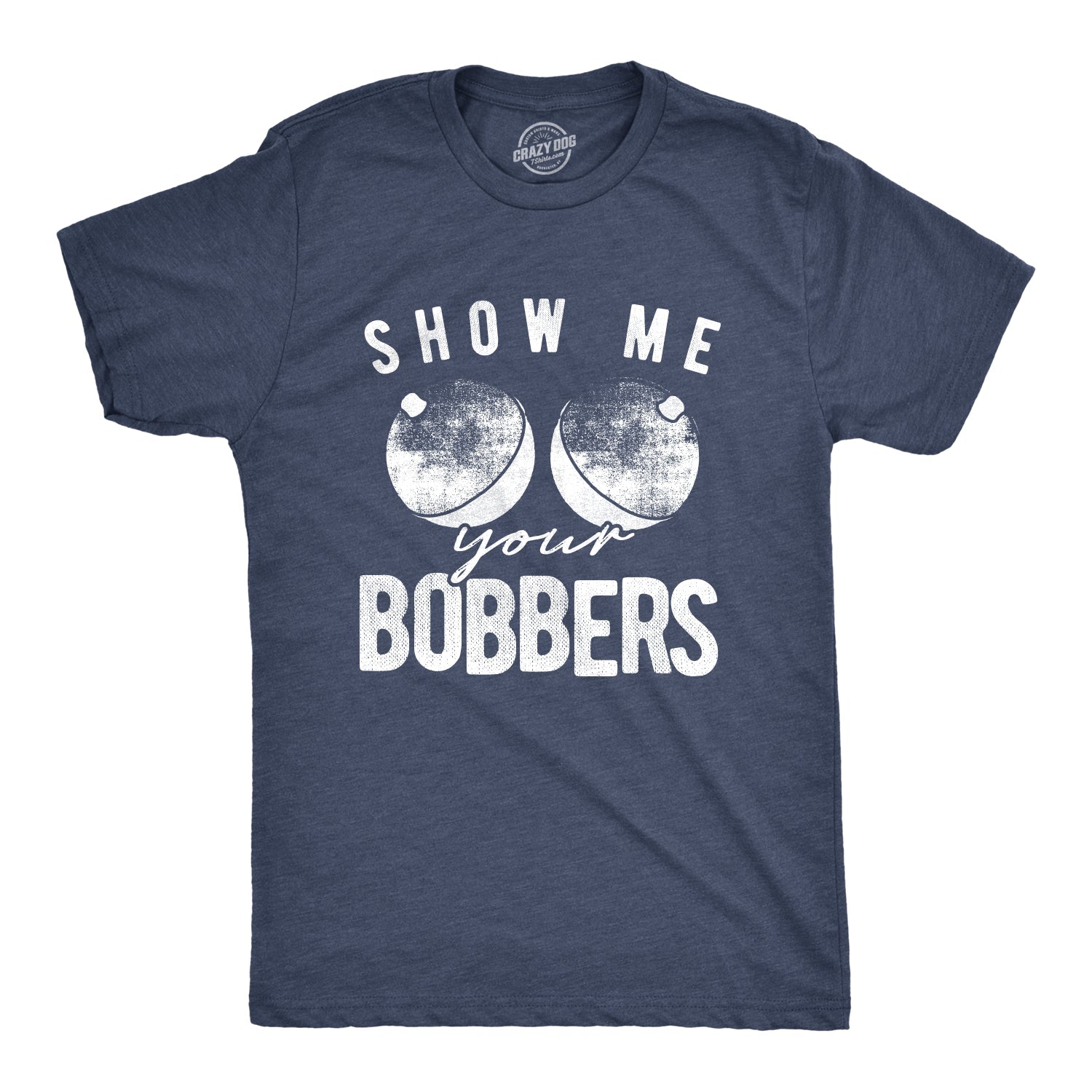 Show Me Your Bobbers Men's T Shirt