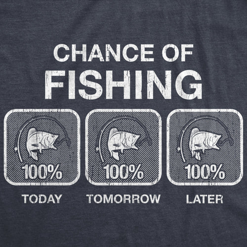 100% Chance Of Fishing Men's T Shirt