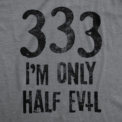 333 I'm Only Half Evil Men's T Shirt