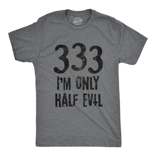 333 I'm Only Half Evil Men's T Shirt