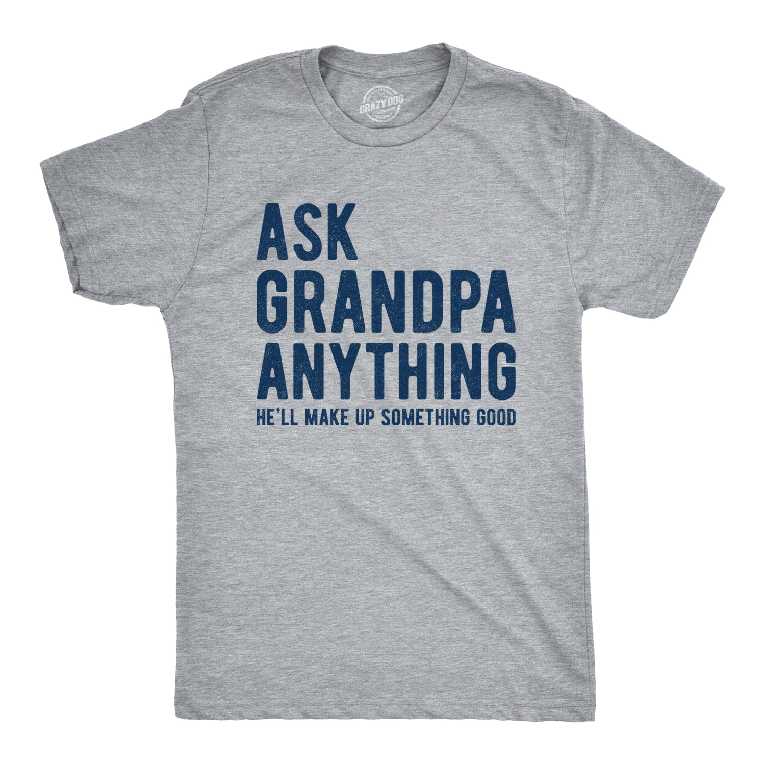 Ask Grandpa He'll Make Up Something Good Men's T Shirt