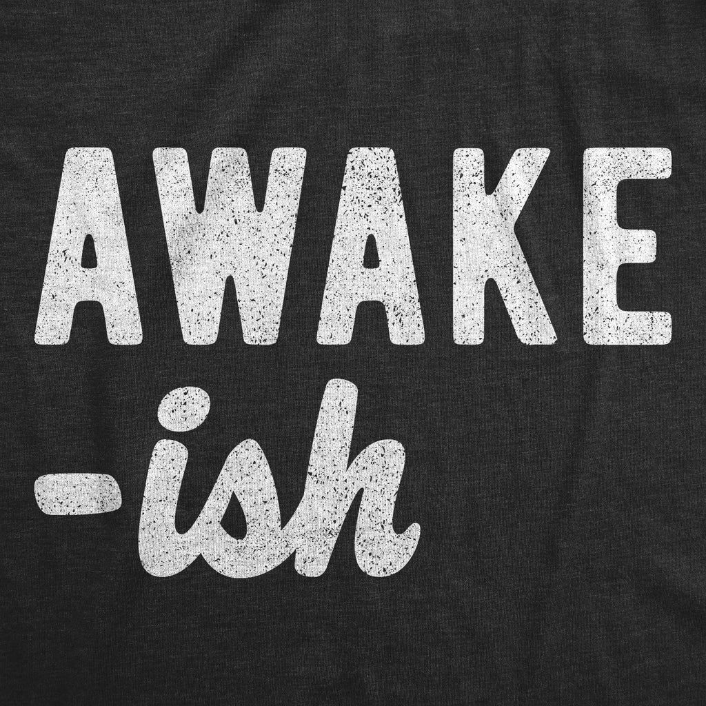 Awake-ish Men's T Shirt