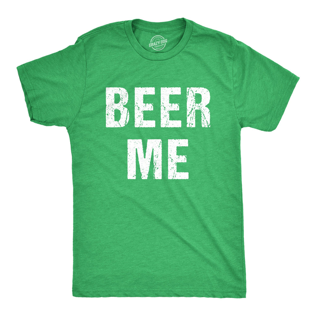 Beer Me Men's T Shirt