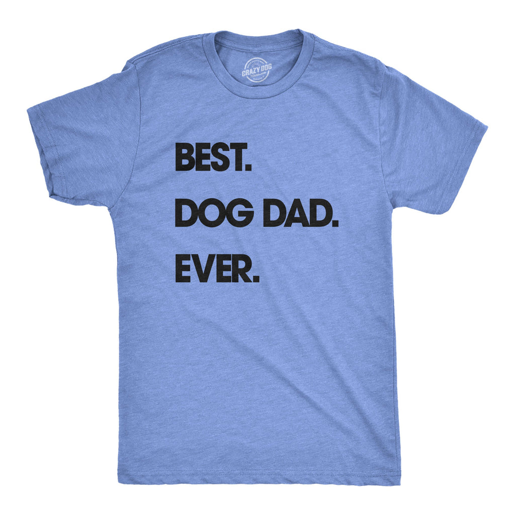Best Dog Dad Ever Men's T Shirt