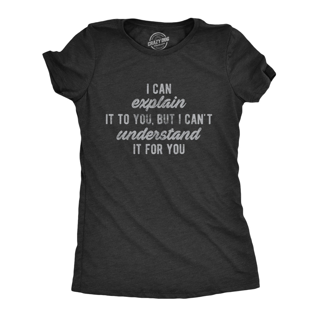 I Can't Understand It For You Women's T Shirt