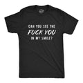 Can You See The Fuck You In My Smile Men's T Shirt