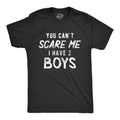 You Can't Scare Me I Have Two Boys Men's T Shirt