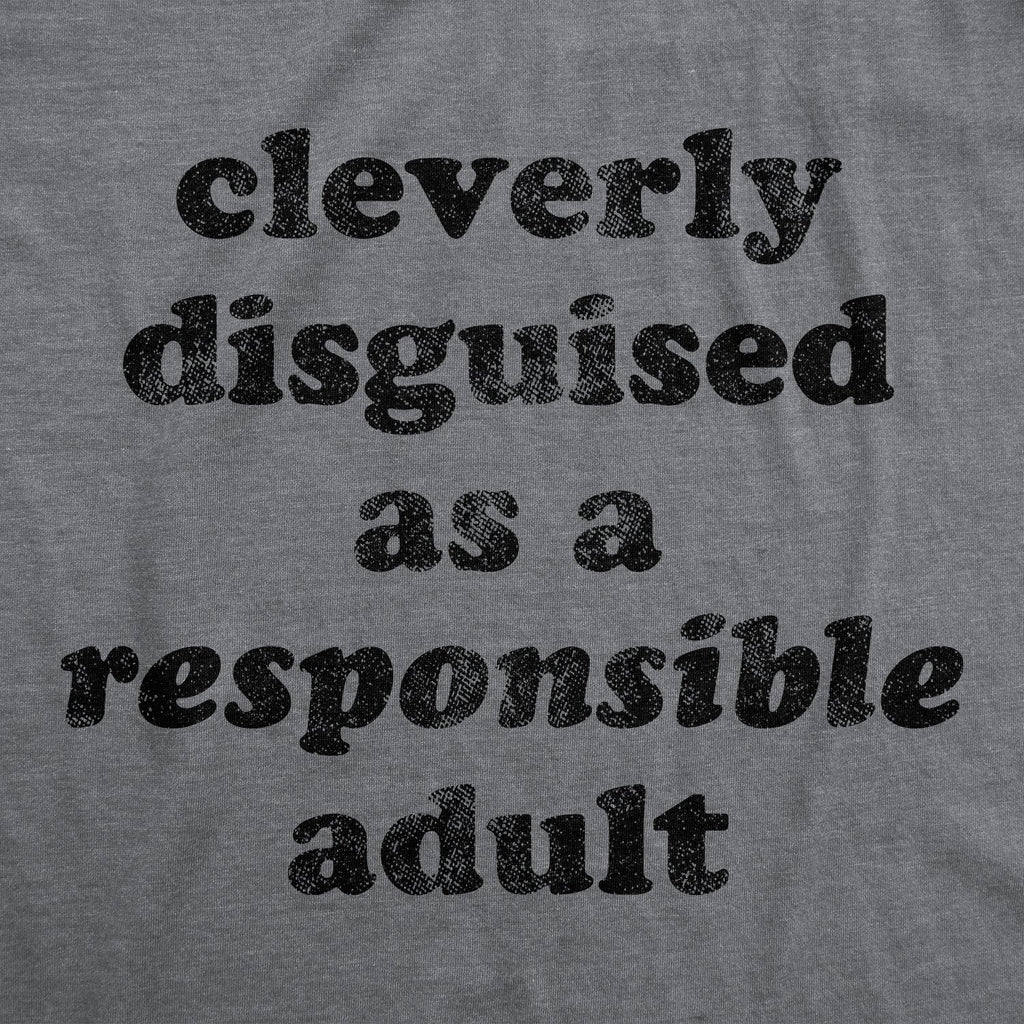 Cleverly Disguised As A Responsible Adult Men's T Shirt