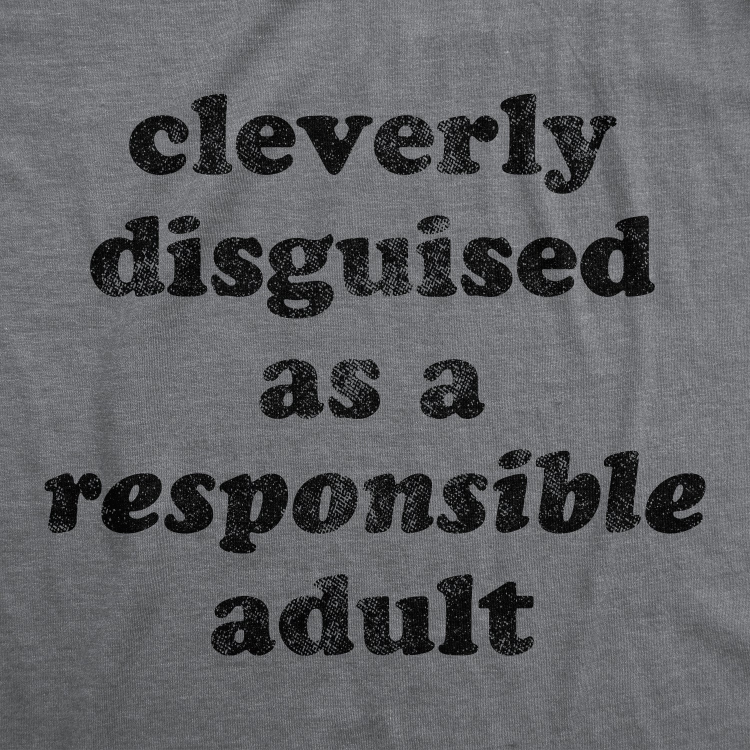 Cleverly Disguised As A Responsible Adult Men's T Shirt