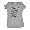 Crazy Sisters Make The Best Aunts Women's T Shirt