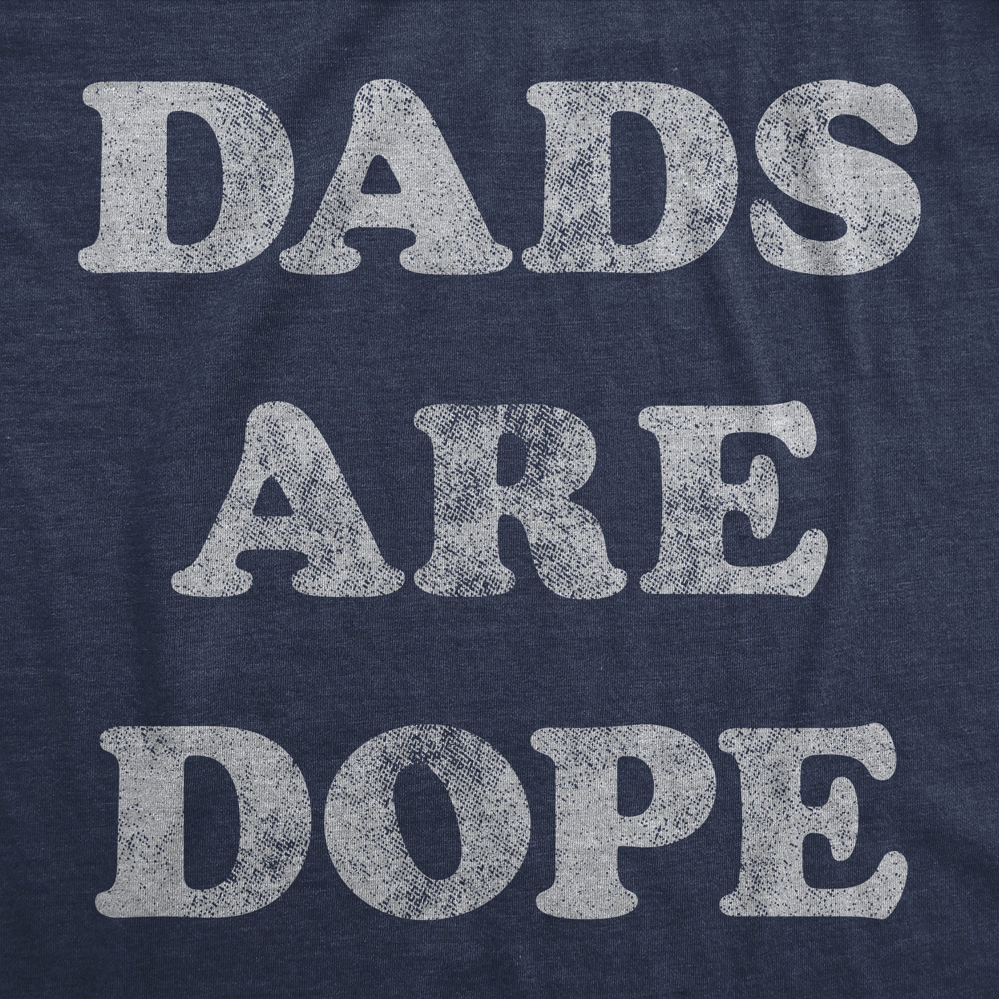 Dads Are Dope Men's T Shirt