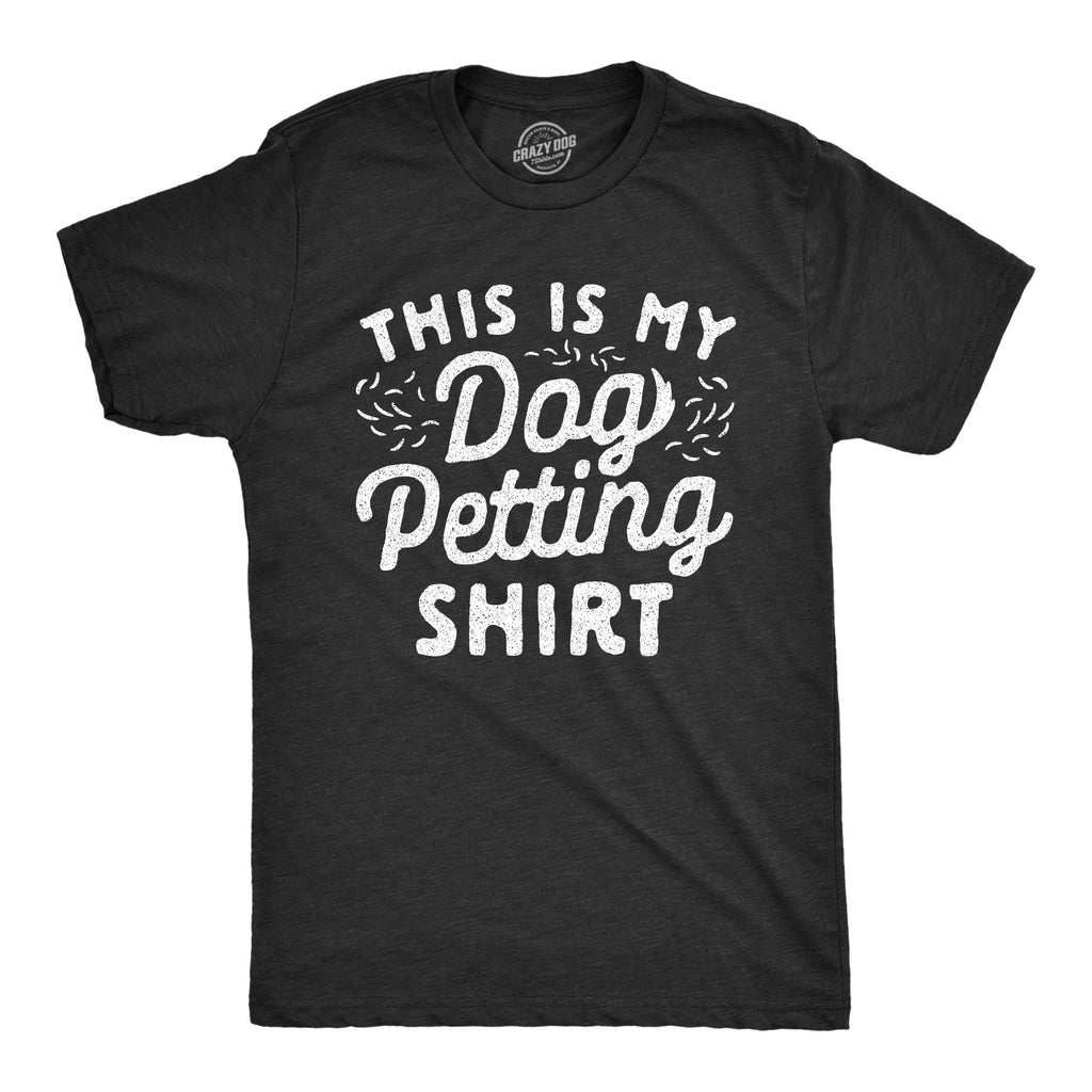This Is My Dog Petting Shirt Men's T Shirt