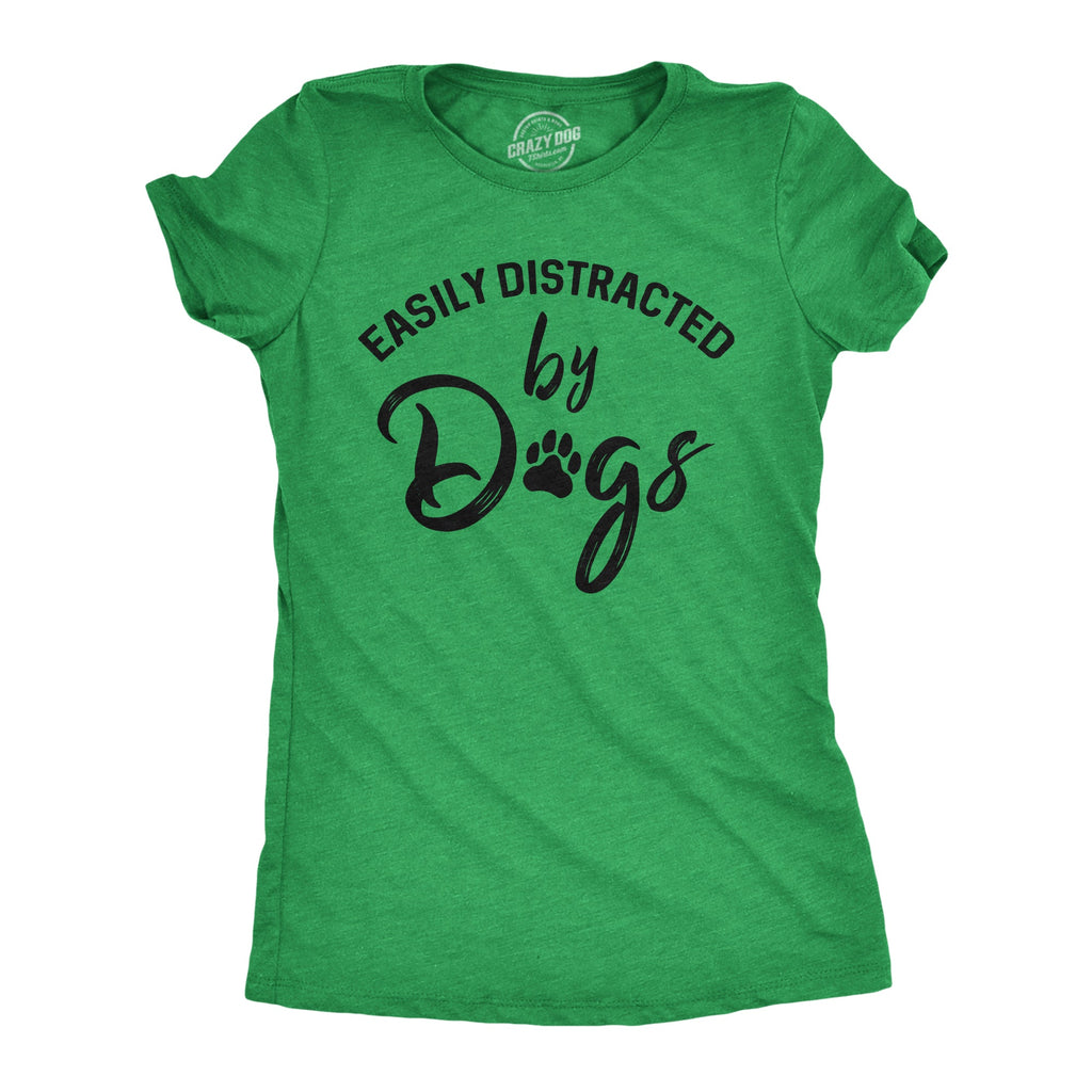 Easily Distracted By Dogs Women's T Shirt
