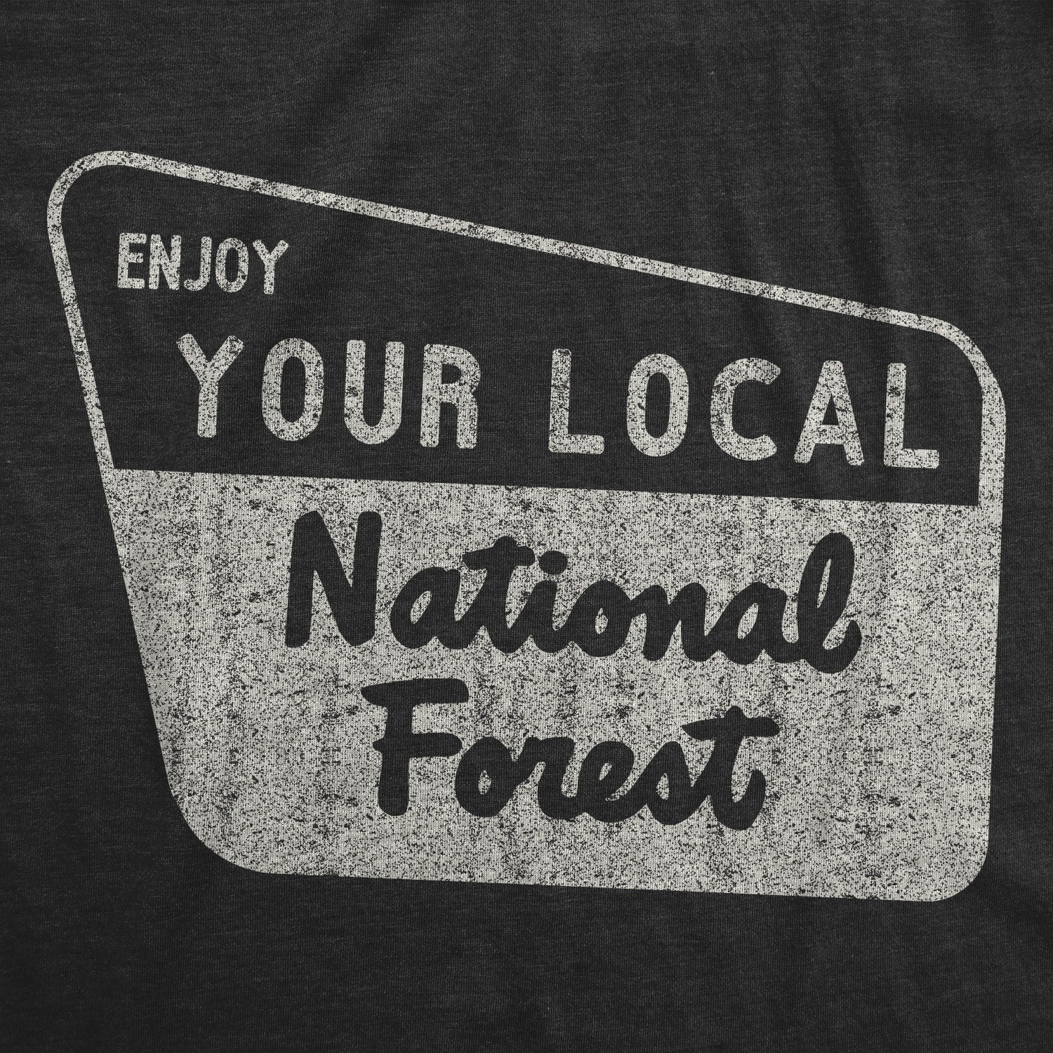 Enjoy Your Local National Forest Men's T Shirt