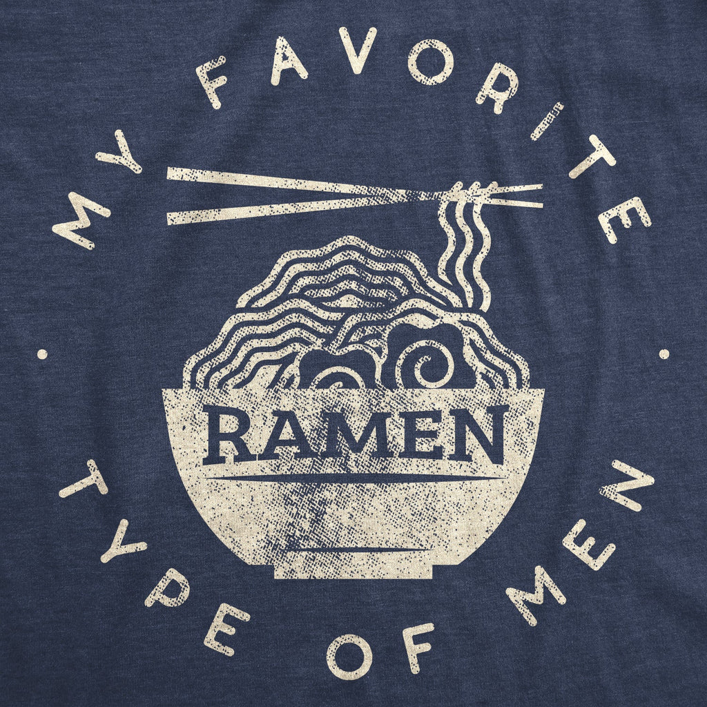 My Favorite Type Of Ramen Is Men Women's T Shirt