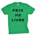 Feck Me Liver Men's T Shirt