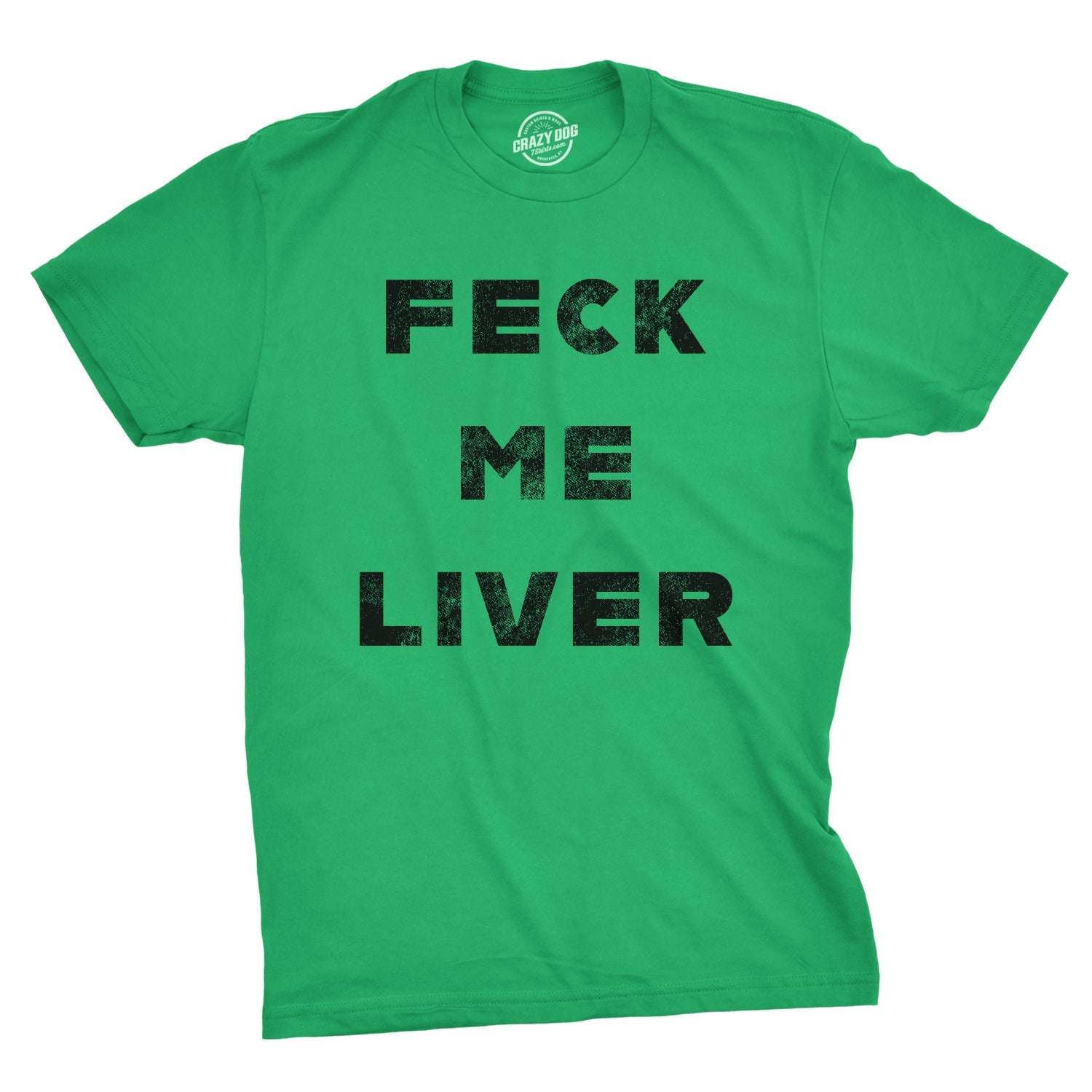 Feck Me Liver Men's T Shirt