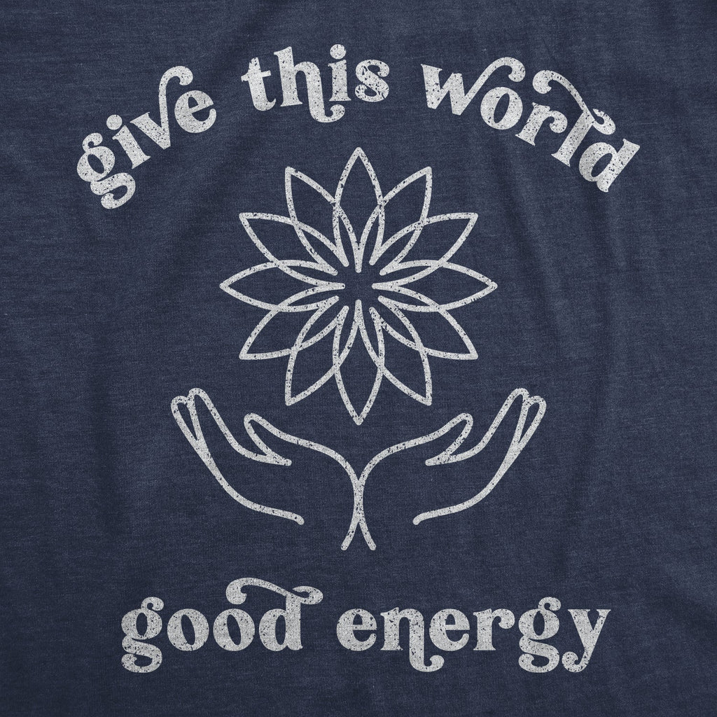 Give The World Good Energy Women's T Shirt