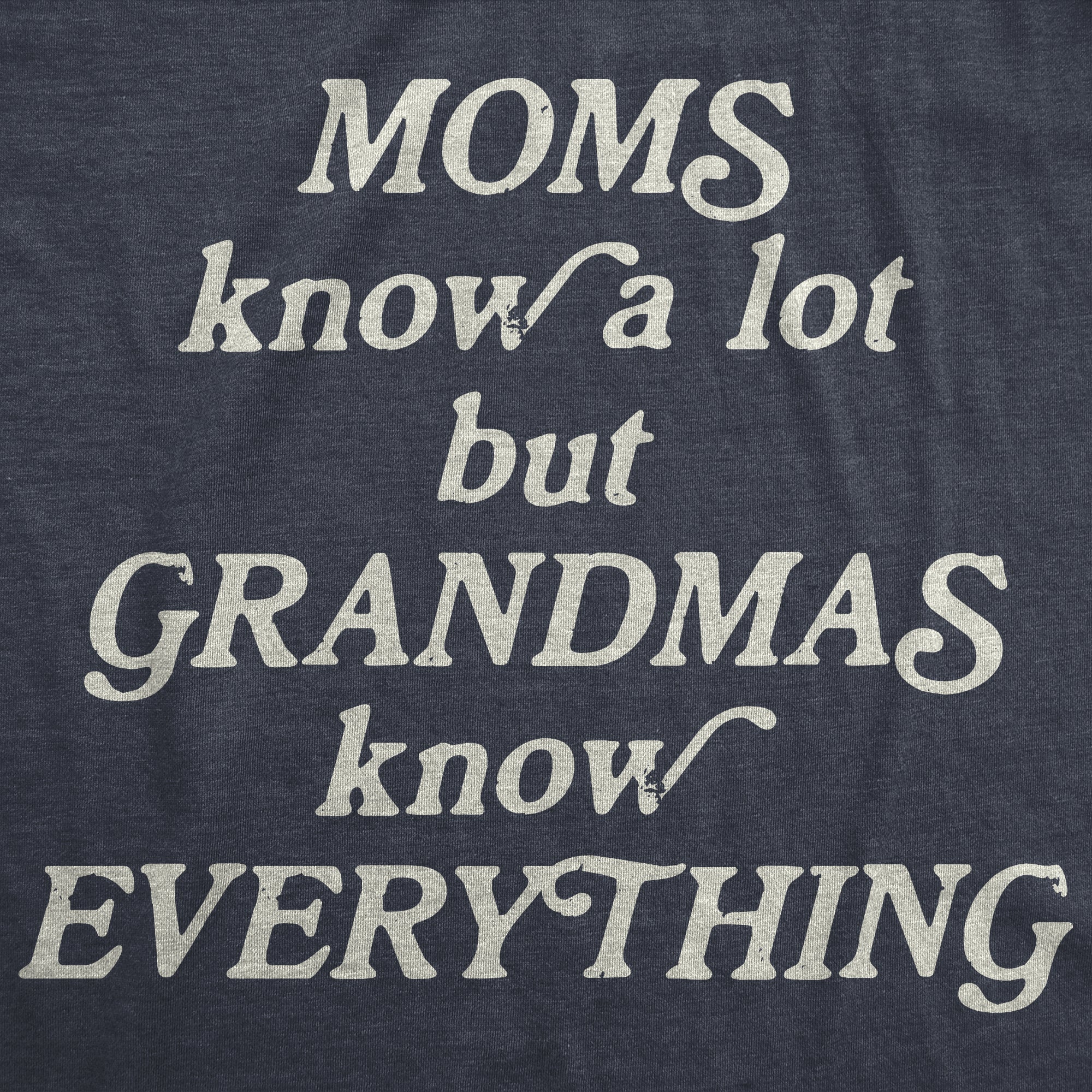 Moms Know A Lot But Grandmas Know Everything Women's T Shirt