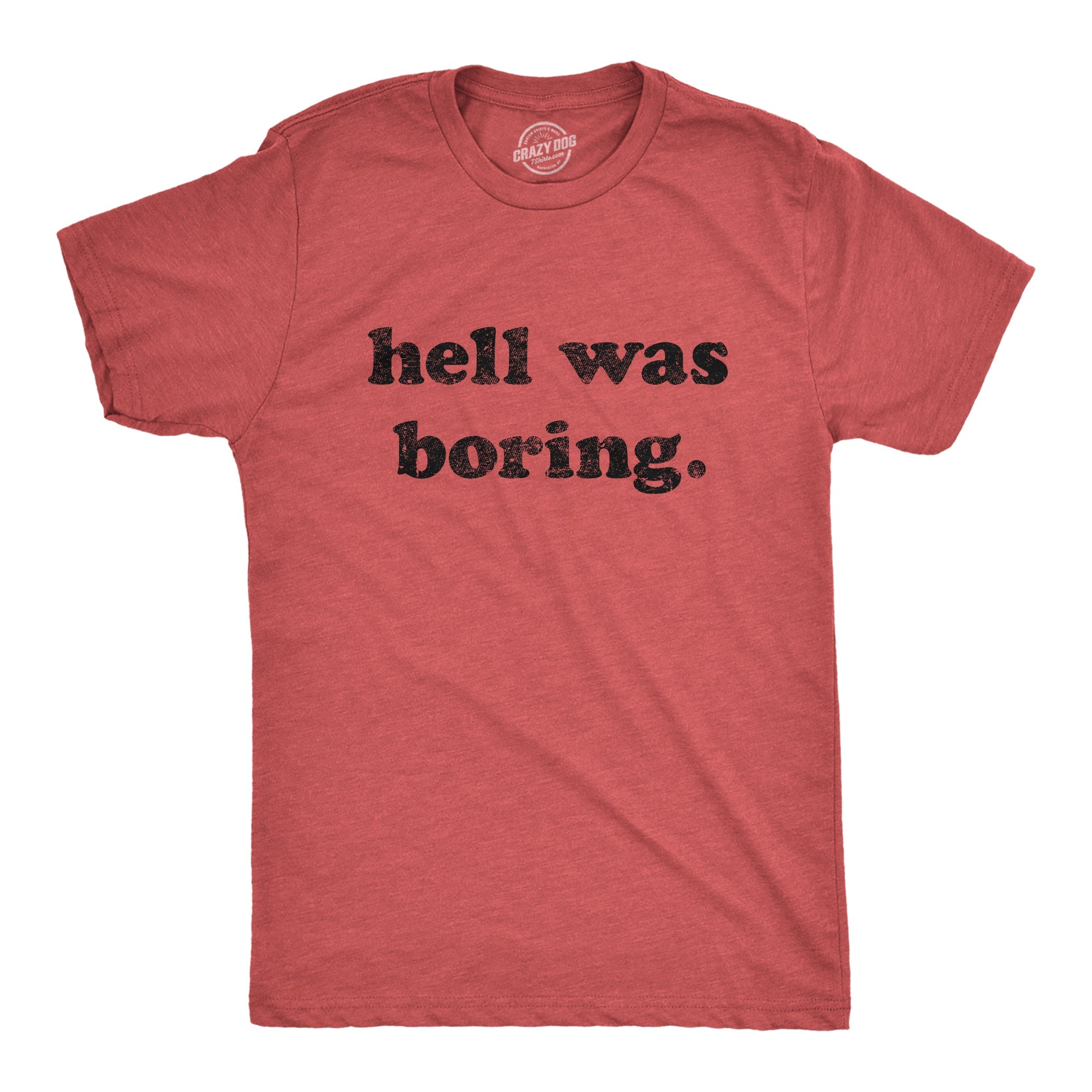 Hell Was Boring Men's T Shirt