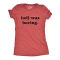Hell Was Boring Women's T Shirt