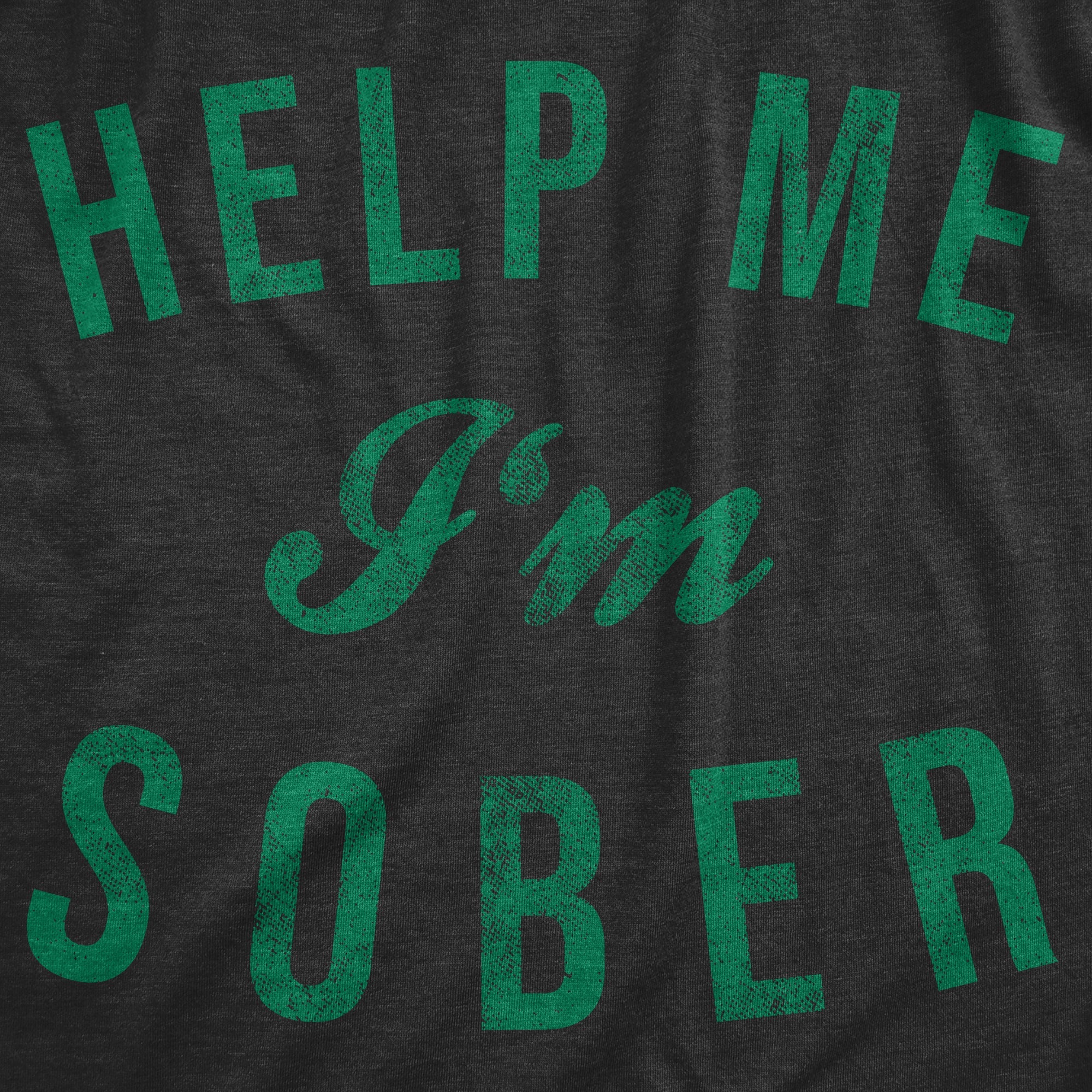 Help Me I'm Sober Women's T Shirt