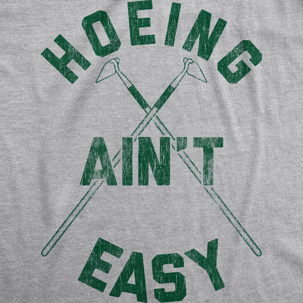 Hoeing Ain't Easy Women's T Shirt