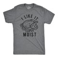 I Like It Moist Men's T Shirt