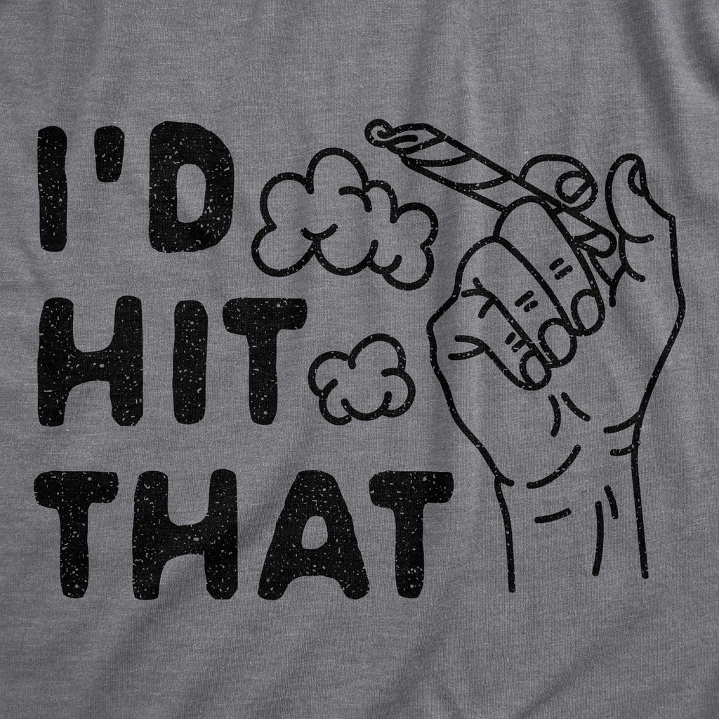 I'd Hit That Men's T Shirt