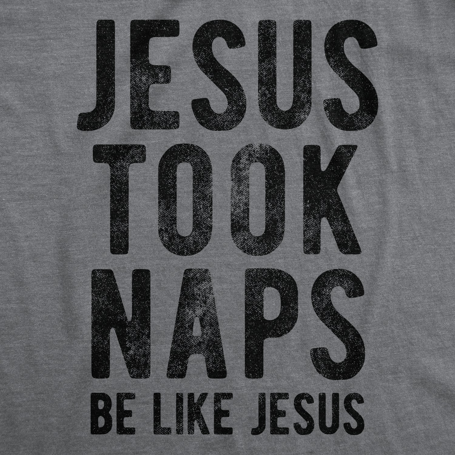 Jesus Took Naps Men's T Shirt