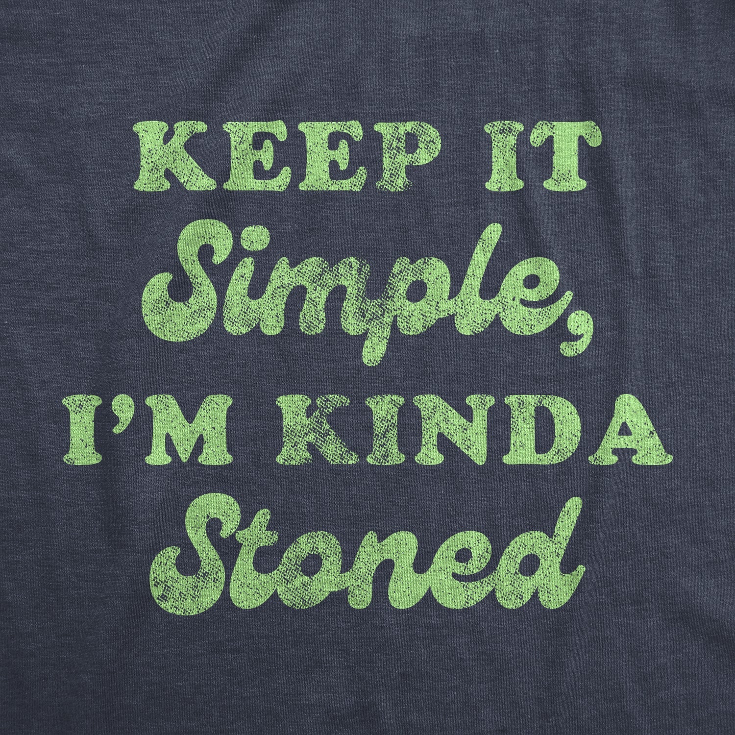Keep It Simple I'm Kinda Stoned Men's T Shirt